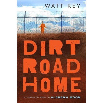 Dirt Road Home - (Alabama Moon) by  Watt Key (Paperback)