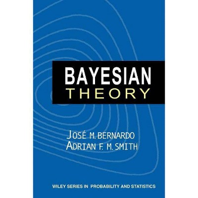 Bayesian Theory - (Wiley Probability and Statistics) by  Bernardo & Smith (Paperback)