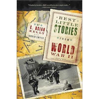 Best Little Stories from World War II - by  C Brian Kelly (Paperback)