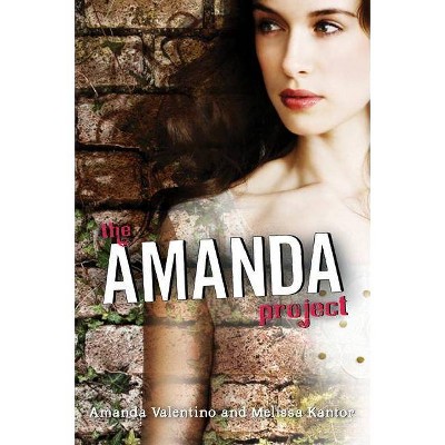 The Amanda Project - (Amanda Project (Quality)) by  Amanda Valentino & Melissa Kantor (Paperback)