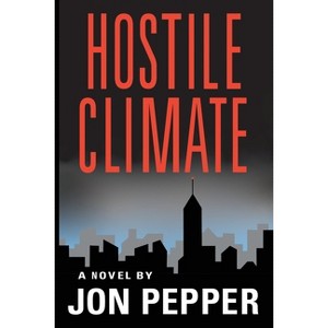 Hostile Climate - by  Jon Pepper (Paperback) - 1 of 1