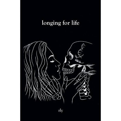 Longing for Life - by  Rly (Paperback)