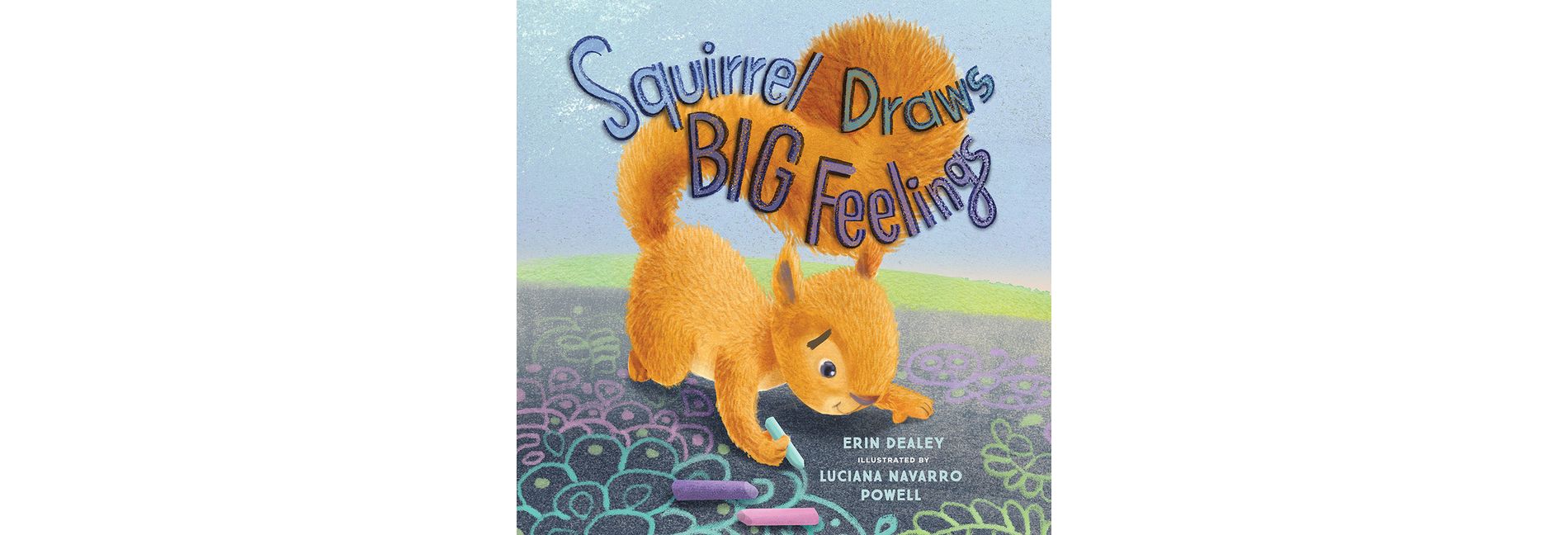 Squirrel Draws Big Feelings - by  Erin Dealey (Hardcover)