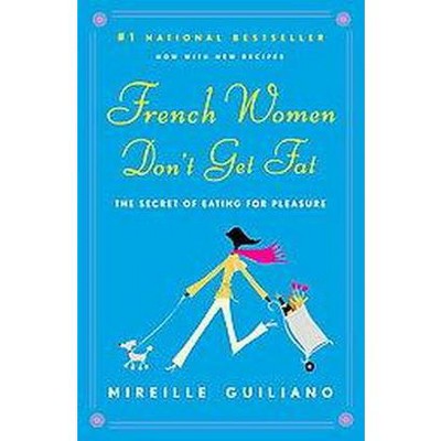 French Women Don't Get Fat (Reprint) (Paperback) by Mireille Guiliano