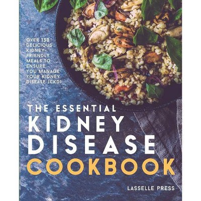 Essential Kidney Disease Cookbook - (The Kidney Diet & Kidney Disease Cookbook) by  Lasselle Press (Paperback)