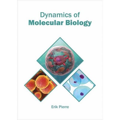 Dynamics of Molecular Biology - by  Erik Pierre (Hardcover)