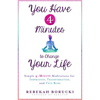 You Have 4 Minutes to Change Your Life - by  Rebekah Borucki (Paperback)