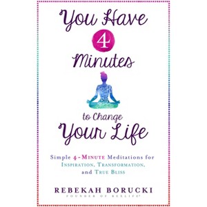 You Have 4 Minutes to Change Your Life - by  Rebekah Borucki (Paperback) - 1 of 1