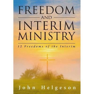 Freedom and Interim Ministry - by  John Helgeson (Paperback)