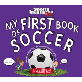 My First Book of Soccer - by  Sports Illustrated Kids (Hardcover)