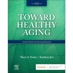 Toward Healthy Aging - 11th Edition by  Theris A Touhy & Kathleen F Jett (Paperback) - 1 of 1