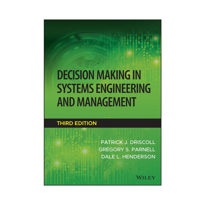 Decision Making in Systems Engineering and Management - 3rd Edition by  Patrick J Driscoll & Gregory S Parnell & Dale L Henderson (Hardcover), 1 of 2