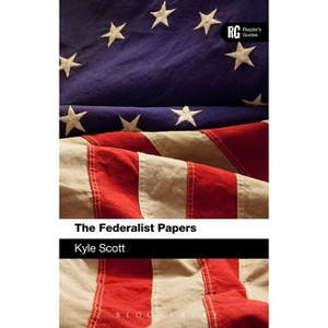 The Federalist Papers - (Reader's Guides) by  Kyle Scott (Paperback) - 1 of 1