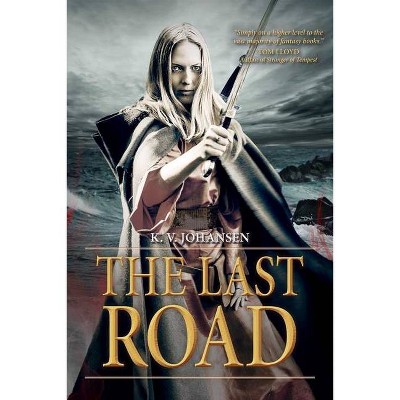 The Last Road, 5 - (Gods of the Caravan Road) by  K Johansen (Paperback)