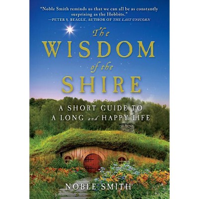 The Wisdom of the Shire - by  Noble Smith (Hardcover)