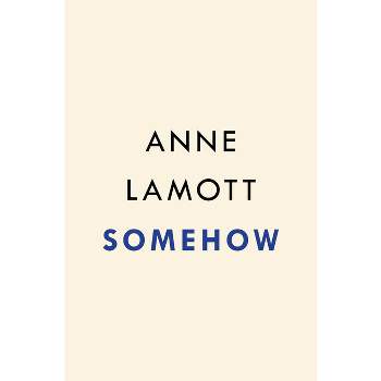 Somehow - by  Anne Lamott (Hardcover)