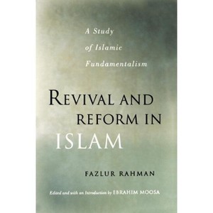 Revival and Reform in Islam - by  Fazlur Rahman & Ebrahim Moosa (Paperback) - 1 of 1