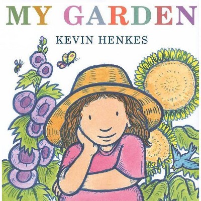 My Garden - by  Kevin Henkes (Hardcover)