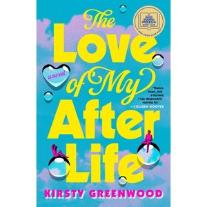 The Love of My Afterlife - by  Kirsty Greenwood (Paperback) - 1 of 1