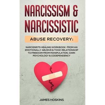 Narcissism & Narcissistic Abuse Recovery - by  James Hoskins (Paperback)