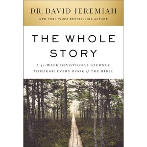 The Whole Story - by  David Jeremiah (Hardcover) - 1 of 1