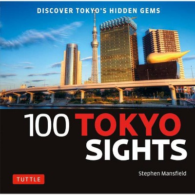 100 Tokyo Sights - by  Stephen Mansfield (Paperback)