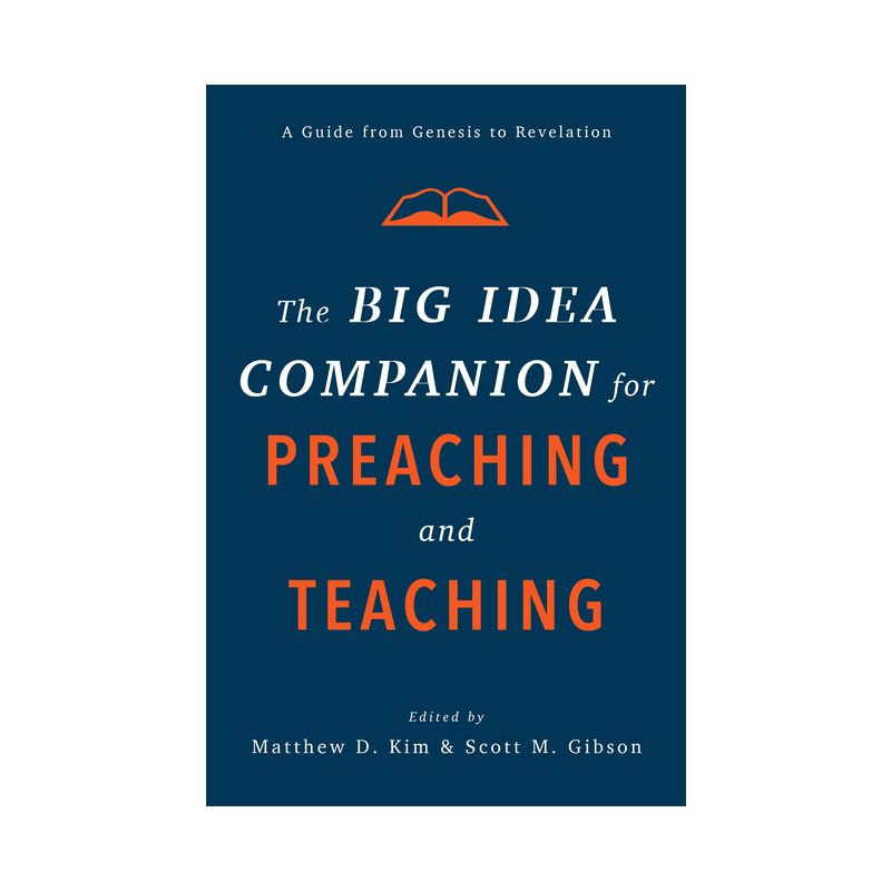 The Big Idea Companion for Preaching and Teaching - by  Matthew D Kim & Scott M Gibson (Hardcover), 1 of 2