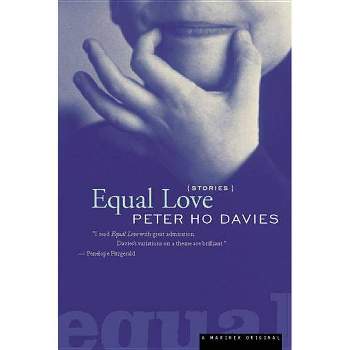 Equal Love - by  Peter Ho Davies (Paperback)
