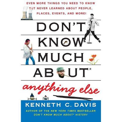 Don't Know Much About(r) Anything Else - (Don't Know Much about) by  Kenneth C Davis (Paperback)