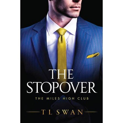 The Stopover - (The Miles High Club) by  T L Swan (Paperback)