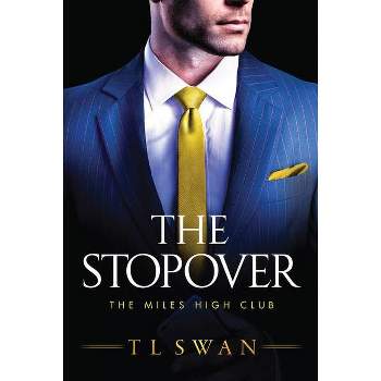 The Stopover - (The Miles High Club) by  T L Swan (Paperback)