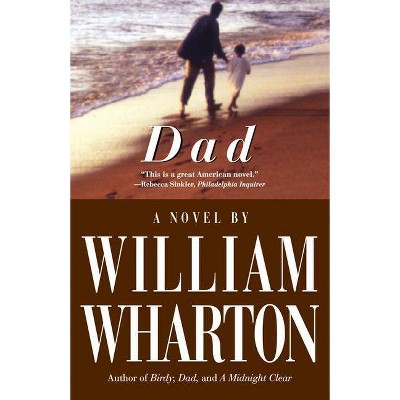 Dad - by  William Wharton (Paperback)