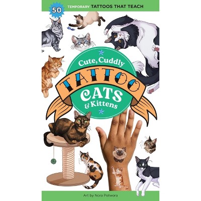 Cute, Cuddly Tattoo Cats & Kittens - (Tattoos That Teach) by  Editors of Storey Publishing (Paperback)