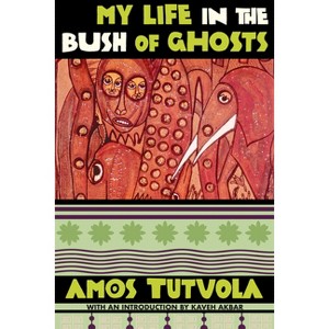 My Life in the Bush of Ghosts - by  Amos Tutuola (Paperback) - 1 of 1