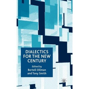 Dialectics for the New Century - by  B Ollman & T Smith (Hardcover) - 1 of 1