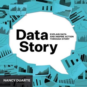 DataStory - by  Nancy Duarte (Paperback) - 1 of 1