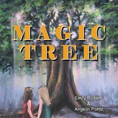 Magic Tree - by  Emily Rickert & Angelin Pontz (Paperback)