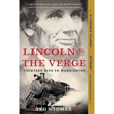 Lincoln on the Verge - by Ted Widmer (Paperback)