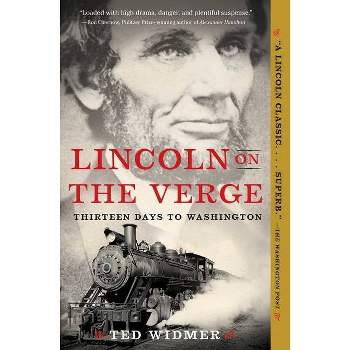 Lincoln on the Verge - by Ted Widmer