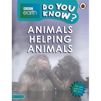 Animals Helping Animals - BBC Earth Do You Know...? Level 4 - by  Ladybird (Paperback)