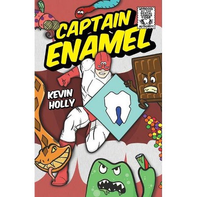 Captain Enamel - by  Kevin Holly (Paperback)