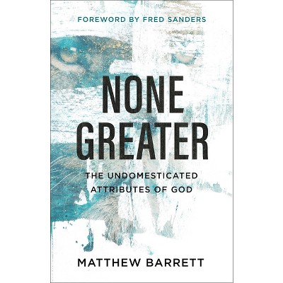 None Greater - by  Matthew Barrett (Paperback)