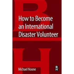 How to Become an International Disaster Volunteer - by  Michael Noone (Paperback) - 1 of 1