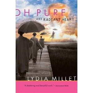 Oh Pure and Radiant Heart - by  Lydia Millet (Paperback) - 1 of 1