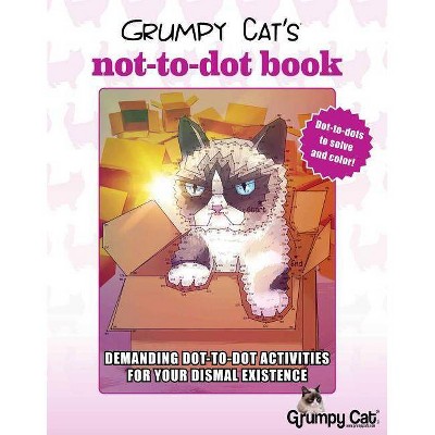 Grumpy Cat's Not-To-Dot Book - by  Racehorse for Young Readers (Paperback)