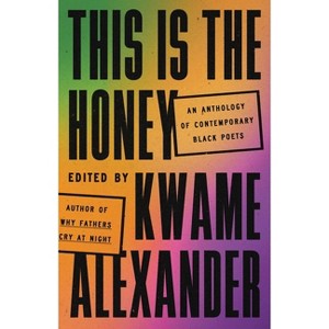 This Is the Honey - by  Kwame Alexander (Hardcover) - 1 of 1