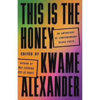 This Is the Honey - by  Kwame Alexander (Hardcover)