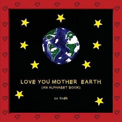 Love You Mother Earth - by CC Lindh