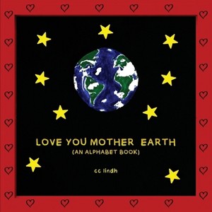 Love You Mother Earth - by CC Lindh - 1 of 1
