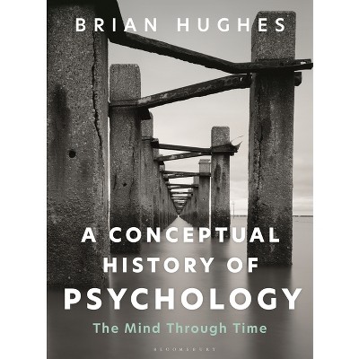 A Conceptual History of Psychology - by  Brian Hughes (Hardcover)